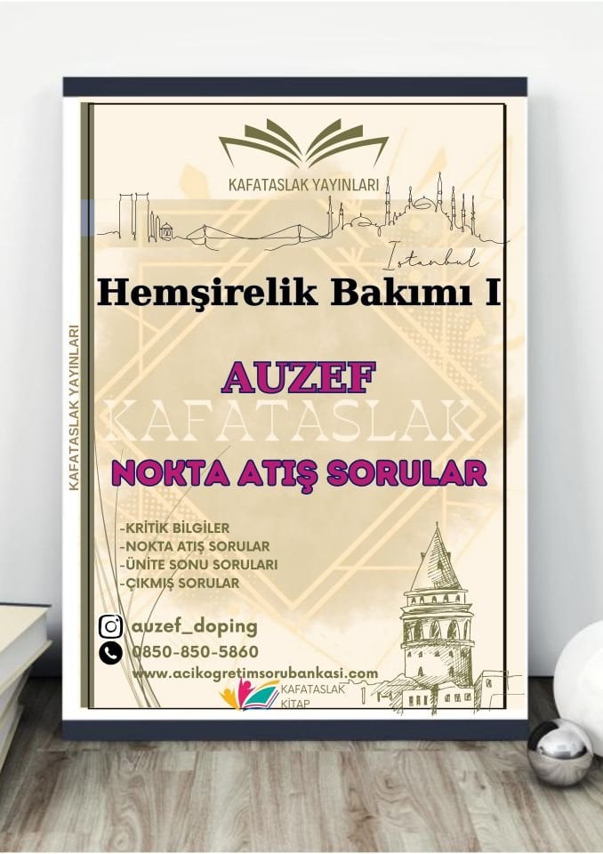 Hemşirelik Bakımı I AUZEF İstanbul Üniversitesi Nokta Atışı Sorular Kafataslak Yayınları
