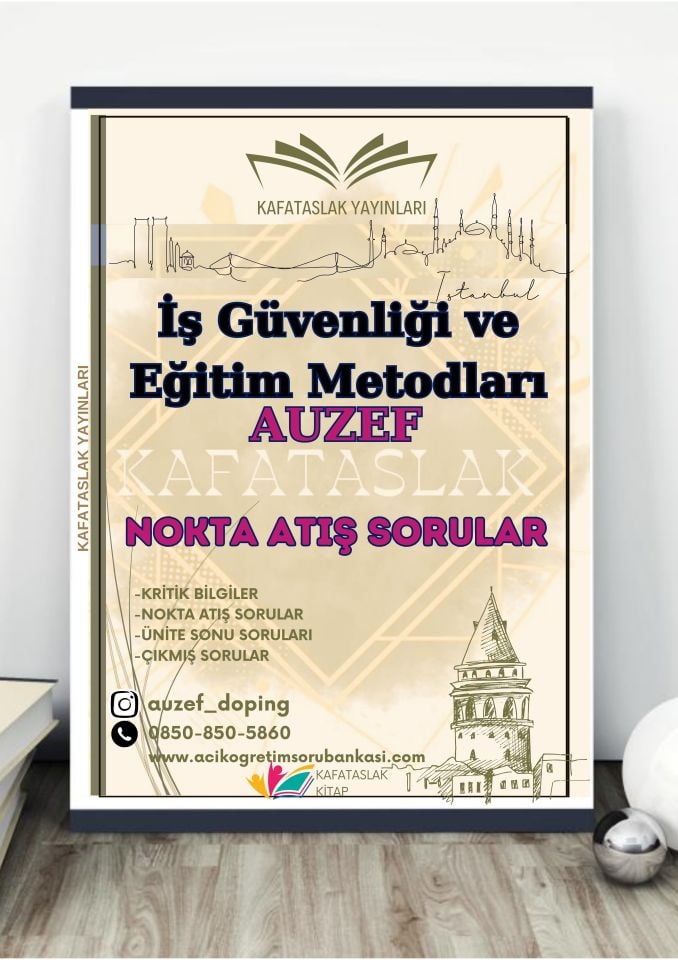 İş Güvenliği ve Eğitim Metodları AUZEF İstanbul Üniversitesi Nokta Atışı Sorular Kafataslak Yayınları