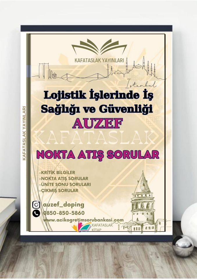 Lojistik İşlerinde İş Sağlığı ve Güvenliği AUZEF İstanbul Üniversitesi Nokta Atışı Sorular Kafataslak Yayınları