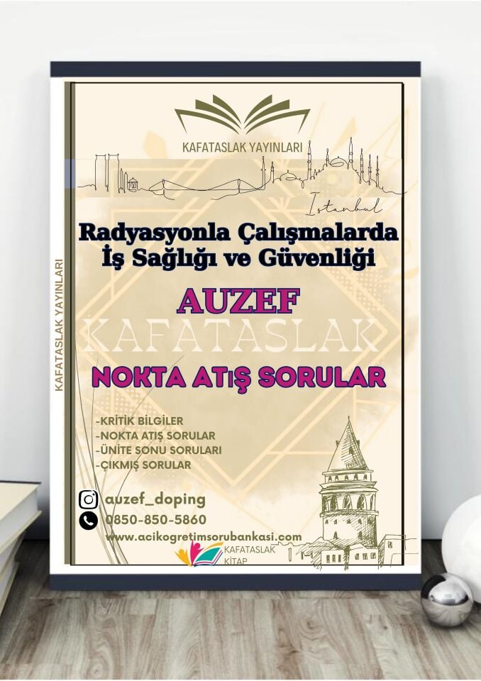 Radyasyonla Çalışmalarda İş Sağlığı ve Güvenliği  AUZEF İstanbul Üniversitesi Nokta Atışı Sorular Kafataslak Yayınları